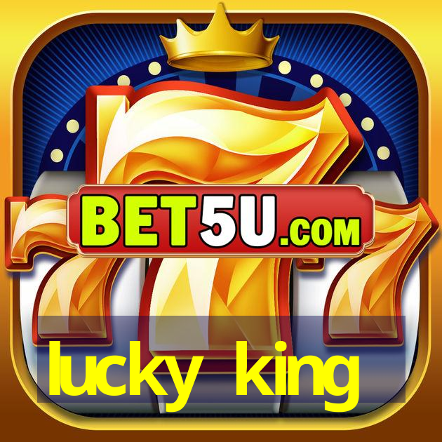 lucky king